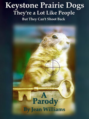 cover image of Keystone Prairie Dogs, They're a Lot Like People: But They Can't Shoot Back